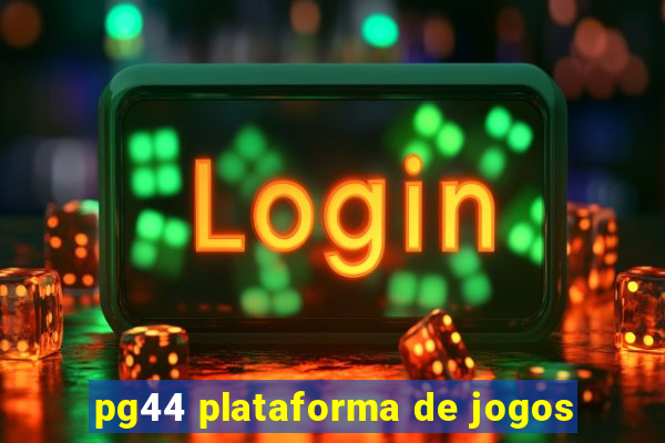 pg44 plataforma de jogos